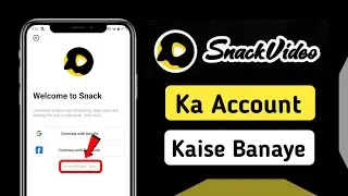 Snack Video Ka Account Kaise Banaye|Snack Video Ki Id Kaise Banaye|How To Create Snack Video Account