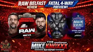 WWE RAW Belfast Review 🔥 CM Punk vs Finn B&aacute;lor | SmackDown Fatal 4-Way Chaos | The Mike Knoxxx Show