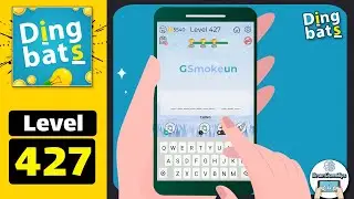 Dingbats Level 427 G Smoke un Walkthrough