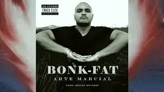Bonk-Fat - Primer Strike /// ARTE MARCIAL
