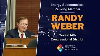 Opening Statement of Ranking Member Randy Weber at Energy Subcommittee Hearing on Fusion Energy
