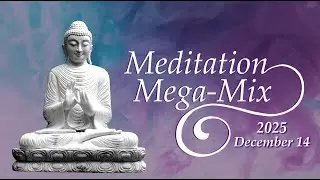 Deep Meditation Mega-Mix - Recharge . Rebalance . Go Beyond - December 14, 2025