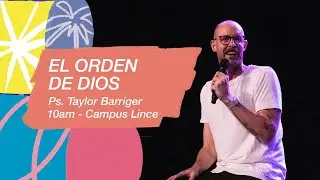 10.03.24 | Taylor Barriger | El orden de Dios | Campus Lince AM