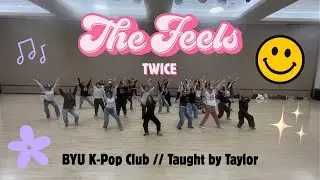 The Feels - Twice // BYU K-Pop Club Taught by Taylor