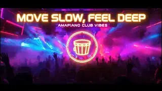 Amapiano:🔥 Move Slow, Feel Deep &ndash; Amapiano Club Vibes 🔥BEATZ