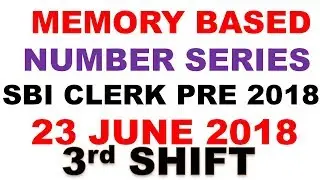 Memory based Number Series Asked in 3rd Shift SBI Clerk 2018 || 23rd June 2018||