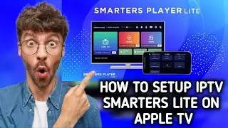 How To setup IPTV on Apple TV / How to download Smarters player lite on Apple TV