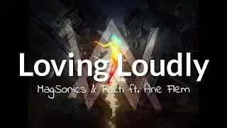 Alan Walker Style || MagSonics & Fakti - Loving Loudly (ft. Ane Flem)
