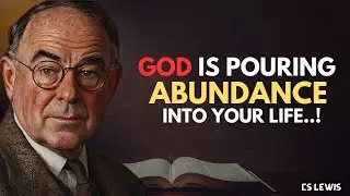 GOD&rsquo;S ABUNDANT BLESSING WILL OVERFLOW IN YOUR LIFE TODAY - C.S LEWIS REVEALS