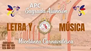 APC SAGRADA ASUNCION - MISCEL&Aacute;NEA CARNAVALESCA LETRA Y MUSICA