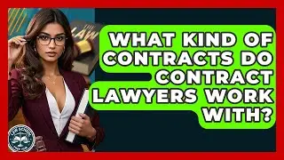 What Kind Of Contracts Do Contract Lawyers Work With? - Law School Prep Hub