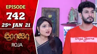 ROJA Serial | Episode 742 | 25th Jan 2021 | Priyanka | SibbuSuryan | SunTV Serial | Saregama TVShows