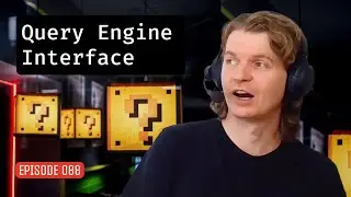 Episode 088: Query Engine Interface