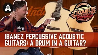 Ibanez Percussive Acoustic Guitars - You Won't Need A Drummer Anymore!
