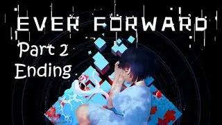 Ever Forward - Part 2 Ending & Final Puzzle | Gameplay Walkthrough