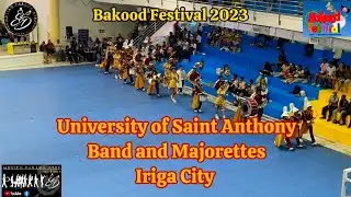 University of SaintAnthony Band and Majorettes-Iriga City|Bakood Festival|Marching FieldShow 9.30.23