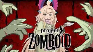 【PROJECT ZOMBOID】Our Weekly Apocalypse 【NIJISANJI EN | Enna Alouette】