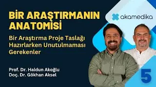 Bir araştırmanın anatomisi - 5: Bir Araştırma Proje Taslağı Hazırlarken Unutulmaması Gerekenler