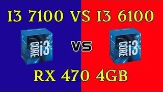 Test i3 7100 vs i3 6100 + RX 470