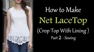 How to Make Net Lace Top | Sewing of Net Lace Top with Lining