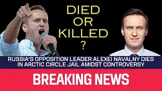 Russia's Opposition Leader, Alexei Navalny, Dies in Arctic Circle Jail Amidst Controversy!