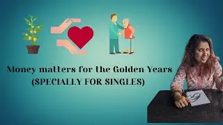 Money matters for the Golden Years (Specially For Singles)
