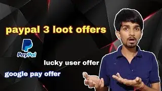 paypal best 3 loot offers for all , google pay new refer and earn offer , mobikwik offer