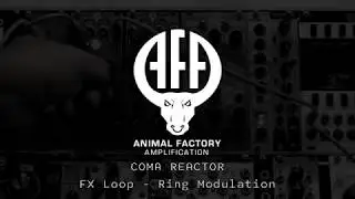Animal Factory Coma Reactor Module - FX Loop 3: Ring Mod