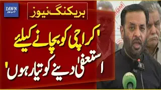 BREAKING NEWS: Mustafa Kamal Offers to Tender Resignation for Karachi&rsquo;s Survival | Dawn News