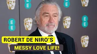 Inside Robert De Niro&rsquo;s SUPER MESSY Love Life || Robert De Niro's Dating History