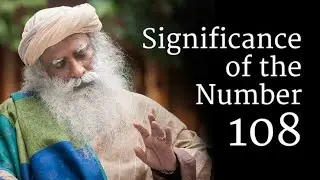 What is the significance of 108 Number - Sadhguru