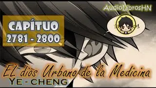 🐉EL DIOS URBANO DELA MEDICINA 2781-2800💥(⚔️El Secreto de Tianji y El Rescate de Ji Lin)🐉
