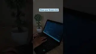 Chase your Dreams bro!   #coding #programming