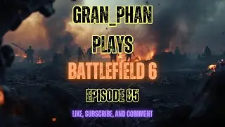 Gran_Phan Plays BF6 Ep85