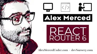 AM Coder - React Router 6 (Changes from Router 5 and Overview of Library)