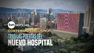 TRAS LAS PUERTAS DEL NUEVO HOSPITAL|  CONTENIDO EXCLUSIVO | TVN Noticias