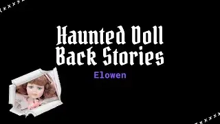 Haunted Doll Back Stories Part 21: Elowen, Tylwyth Teg Fae Spirit