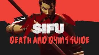 Sifu In-Depth Death and Dying Guide  - Includes Tips, Strategies, and Ways to Survive Longer