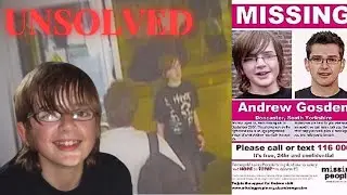 THE DISAPPEARANCE OF ANDREW GOSDEN | An Unresolved Missing Person Case