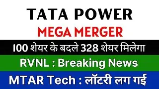 TATA POWER share latest news 🚨 MEGA MERGER 🚨 RVNL share &bull; MTAR TECHNOLOGIES share latest news