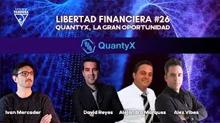 LIBERTAD FINANCIERA #26 - QUANTYX, La gran oportunidad