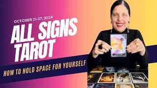 💖 All Signs Tarot: Oct 21-27 🔮 Radical Self-Love & How to Hold Space for Yourself 🌟