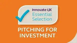 Innovate UK&rsquo;s Essential Tips on Pitching for Investment for Start-Ups and Small Businesses