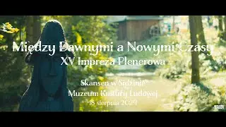 Między Dawnymi a Nowymi Czasy Skansen w Sidzinie wideo Bartłomiej Trybała Fotografia