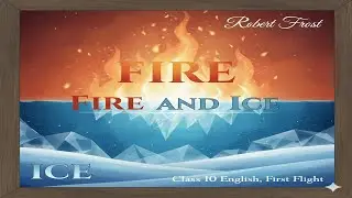 Fire and Ice Class 10  Theme Message Line by Line | Hindi & English Q&A