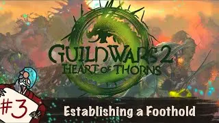 Guild Wars 2 Heart of Thorns Establishing a Foothold (NO COMMENTARY)