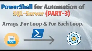 PowerShell for Automation of SQL Server || Arrays , For loop  and For Each Loop