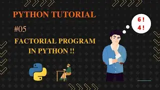 Factorial Program in Python | #05 Python Tutorial in Hindi