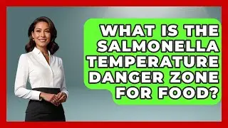 What Is The Salmonella Temperature Danger Zone For Food? - Food Safety Kitchen