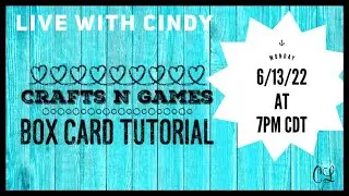 Crafts N Games Box card Tutorial Live with Cindy